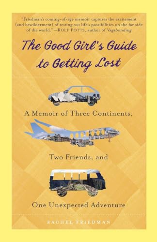 The Good Girl's Guide to Getting Lost: A Memoir of Three Continents, Two Friends, and One Unexpected Adventure von Bantam
